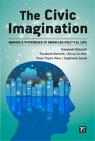 The Civic Imagination: Making a Difference in American Political Life