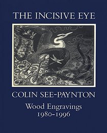 The Incisive Eye: Colin See-Paynton-Wood Engravings 1980-1995