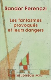 Les fantasmes provoqus et leurs dangers (French Edition)