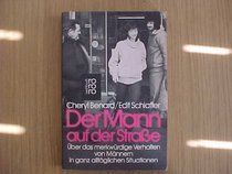 Der Mann auf der Strasse: Uber d. merkwurdige Verhalten von Mannern in ganz alltagl. Situationen (Rororo-Sachbuch) (German Edition)