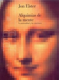 Alquimias de la mente/ Alchemies of the Mind: La Racionalidad Y Las Emociones/ Rationality and the Emotions (Basica/ Basic) (Spanish Edition)