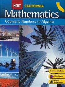 Holt Mathematics Course 1, Numbers to Algebra: California