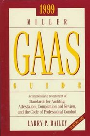1999 Miller Gaas Guide: A Comprehensive Restatement of Standards for Auditing, Attestation, Compilation and Reveiw, and the Code of Professional Conduct (Miller Gaas Guide)