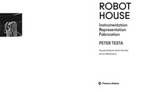 Robot House: Instrumentation, Representation, Fabrication
