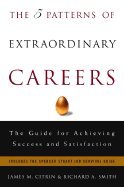 Five Patterns of Extraordinary Careers: The Guide for Achieving Success & Satisfaction