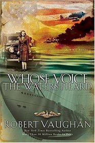Whose Voice the Waters Heard: A WWII Novel