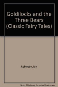 Goldilocks and the Three Bears (Classic fairy tales)