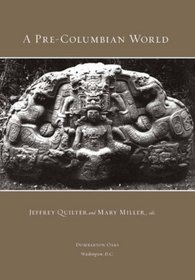 A Pre-Columbian World (Dumbarton Oaks Other Titles in Pre-Columbian Studies)