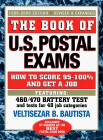 The Book of U.S. Postal Exams: How to Score 95-100% and Get a Job (1999-2000 edition)