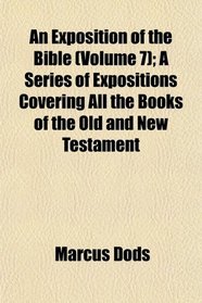 An Exposition of the Bible (Volume 7); A Series of Expositions Covering All the Books of the Old and New Testament