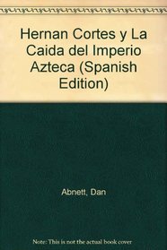 Hernan Cortes y La Caida del Imperio Azteca (Spanish Edition)