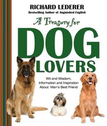 A Treasury for Dog Lovers: Wit and Wisdom, Information and Inspiration About Man's Best Friend