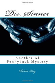 Die, Sinner: Another Al Pennyback Mystery