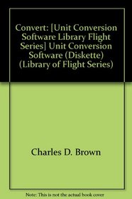 Convert: Unit Conversion Software (Diskette) (Library of Flight Series)