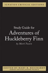Adventures of Huckleberry Finn: Study Guide (Ignatius Critical Editions)