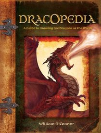 Dracopedia: A Guide to Drawing the Dragons of the World