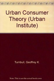 Urban Consumer Theory (Urban Institute Series)
