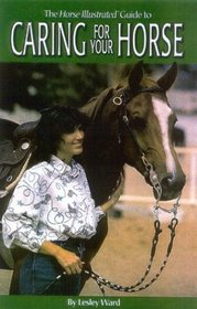 Caring for a Horse, 2nd Edition (Horse Illustrated Guide)