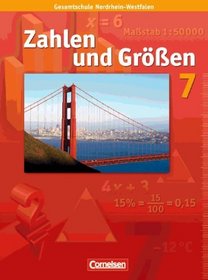 Zahlen und Gren 7. Schuljahr. Schlerbuch. Gesamtschule Nordrhein-Westfalen. Neubearbeitung ab 2005