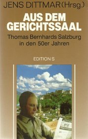 Aus dem Gerichtssaal: Thomas Bernhards Salzburg in den 50er Jahren (German Edition)