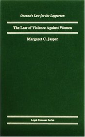 The Law of Violence Against Women (Oceana's Legal Almanac Series  Law for the Layperson)