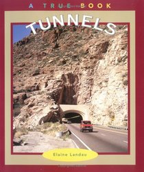 Tunnels (True Books: Buildings and Structures)