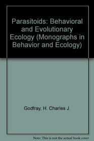 Parasitoids: Behavioral and Evolutionary Ecology (Monographs in Behavior and Ecology)