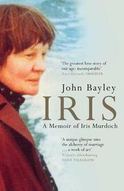 Iris: A Memoir of Iris Murdoch. John Bayley