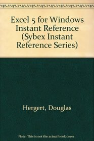 Excel 5 for Windows Instant Reference (The Sybex Instant Reference Series)