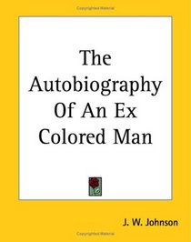 The Autobiography Of An Ex Colored Man