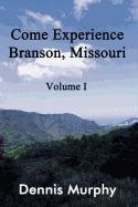 Come Experience Branson, Missouri: Volume I