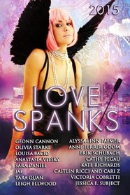 Love Spanks 2015: A Collection of Lesbian Romance Stories (Seasonal Spankings, Vol 3)