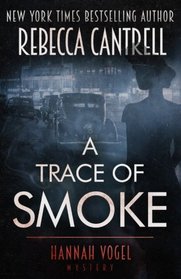 A Trace of Smoke (A Hannah Vogel novel) (Volume 1)