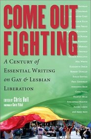 Come Out Fighting: A Century of Essential Writing on Gay  Lesbian Liberation