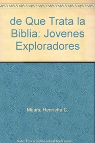 de Que Trata la Biblia: Jovenes Exploradores (Spanish Edition)