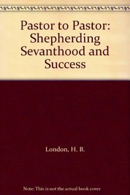 Pastor to Pastor Volume 13: Shepherding Sevanthood and Success