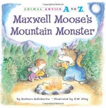 Maxwell Moose's Mountain Monster (Animal Antics A to Z)