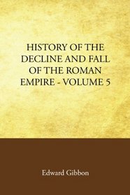 History of the Decline and Fall of the Roman Empire Volume 4
