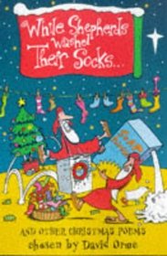 While Shepherds Washed Their Socks: And Other Christmas Poems