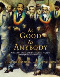 As Good as Anybody: Martin Luther King and Abraham Joshua Heschel's Amazing March Toward Freedom