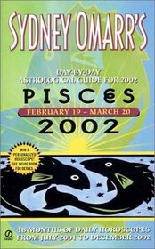 Sydney Omarr's Day-by-Day Astrological Guide for the Year 2002: Pisces (Sydney Omarr's Day By Day Astrological Guide for Pisces, 2002)