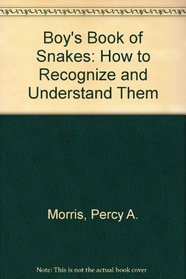 Boy's Book of Snakes : How to Recognize and Understand Them
