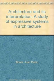Architecture and its interpretation: A study of expressive systems in architecture
