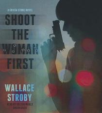 Shoot the Woman First (Crissa Stone Novels, Book 3)(LIBRARY EDITION)