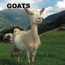 Goats Mini Wall Calendar 2016: 16 Month Calendar
