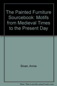 The Painted Furniture Sourcebook: Motifs from Medieval Times to the Present Day