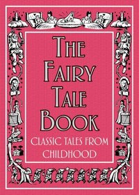 The Fairy Tale Book: Classic Tales from Childhood