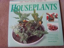 THE PRACTICAL GUIDE TO HOUSEPLANTS (PRACTICAL GUIDES)
