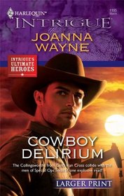 Cowboy Delirium (Four Brothers at Colts Run Cross, Bk 6) (Special Ops: Texas, Bk 4) (Ultimate Heroes) (Harlequin Intrigue, No 1195) (Larger Print)