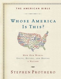 The American Bible: How Our Words Unite, Divide, and Define a Nation